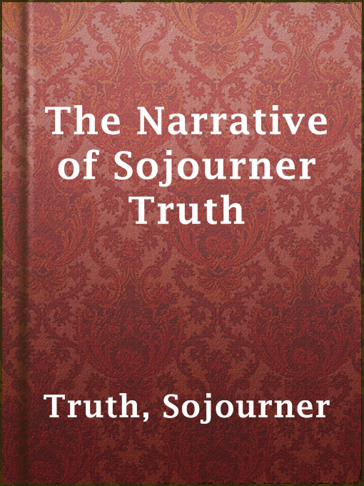 Title details for The Narrative of Sojourner Truth by Sojourner Truth - Available